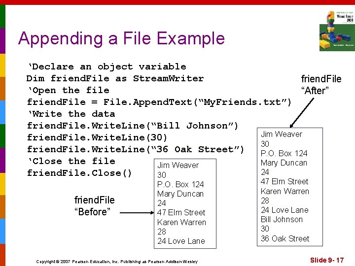 Appending a File Example ‘Declare an object variable Dim friend. File as Stream. Writer