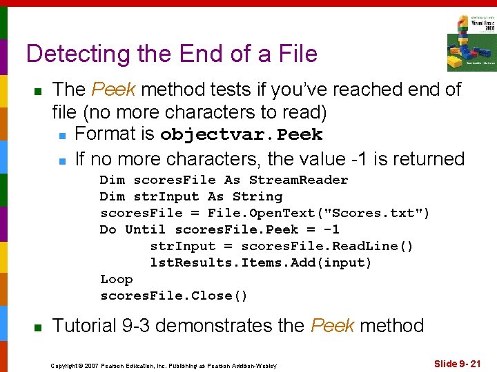 Detecting the End of a File n The Peek method tests if you’ve reached