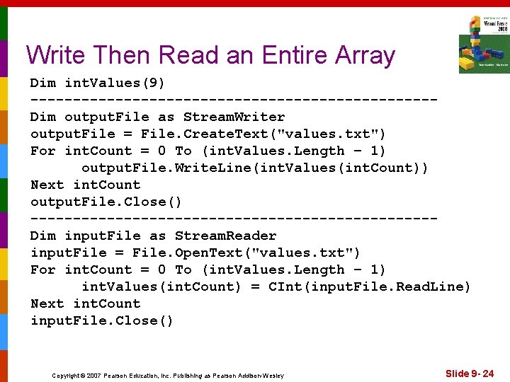 Write Then Read an Entire Array Dim int. Values(9) ------------------------Dim output. File as Stream.