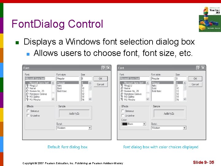 Font. Dialog Control n Displays a Windows font selection dialog box n Allows users