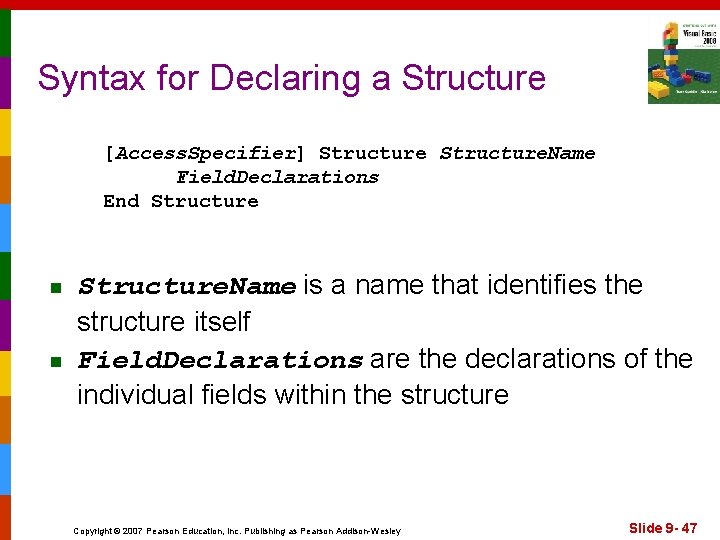 Syntax for Declaring a Structure [Access. Specifier] Structure. Name Field. Declarations End Structure n