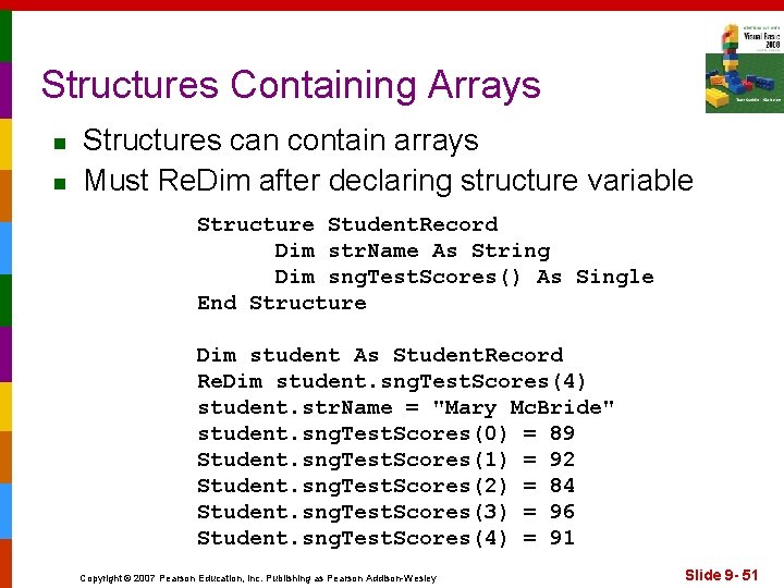 Structures Containing Arrays n n Structures can contain arrays Must Re. Dim after declaring