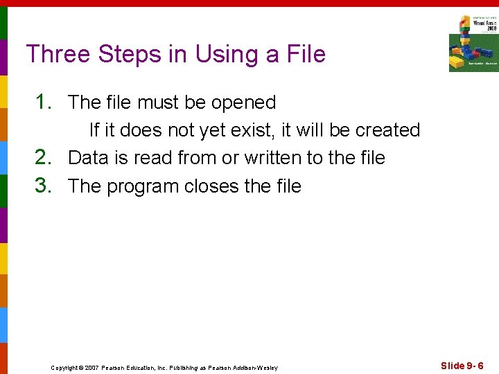 Three Steps in Using a File 1. The file must be opened If it
