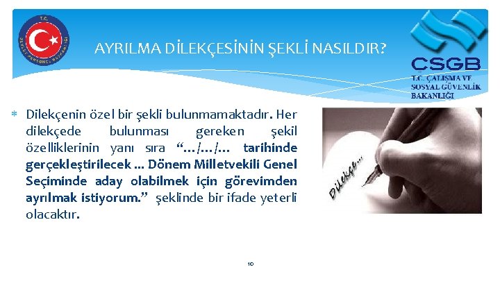 AYRILMA DİLEKÇESİNİN ŞEKLİ NASILDIR? Dilekçenin özel bir şekli bulunmamaktadır. Her dilekçede bulunması gereken şekil