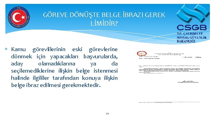 GÖREVE DÖNÜŞTE BELGE İBRAZI GEREK LİMİDİR? Kamu görevlilerinin eski görevlerine dönmek için yapacakları başvurularda,