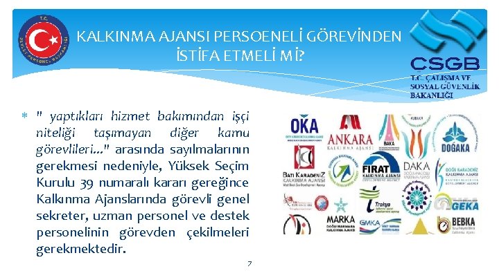 KALKINMA AJANSI PERSOENELİ GÖREVİNDEN İSTİFA ETMELİ Mİ? " yaptıkları hizmet bakımından işçi niteliği taşımayan