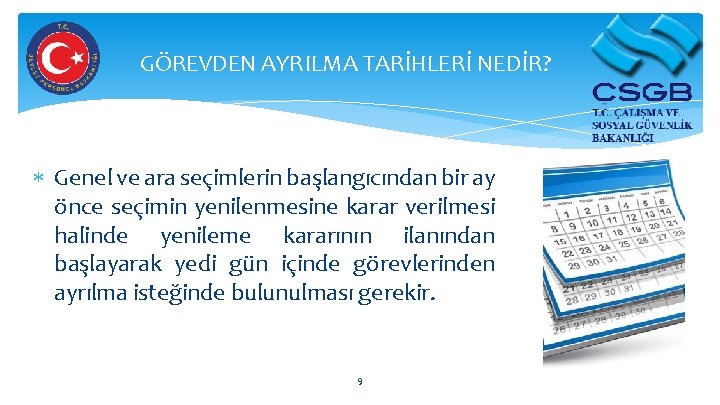 GÖREVDEN AYRILMA TARİHLERİ NEDİR? Genel ve ara seçimlerin başlangıcından bir ay önce seçimin yenilenmesine