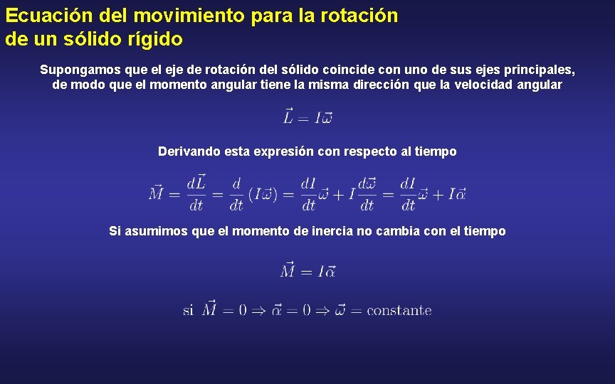 Ecuación del movimiento para la rotación de un sólido rígido Supongamos que el eje