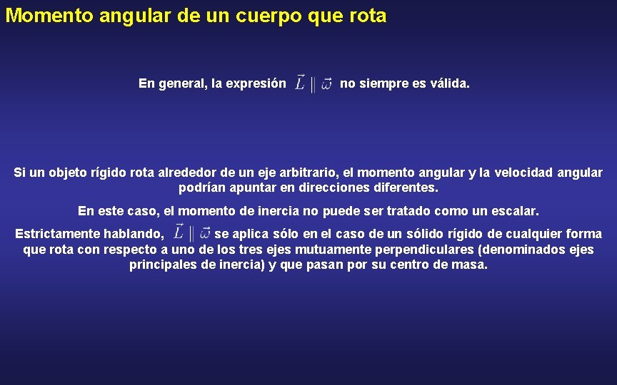 Momento angular de un cuerpo que rota En general, la expresión no siempre es