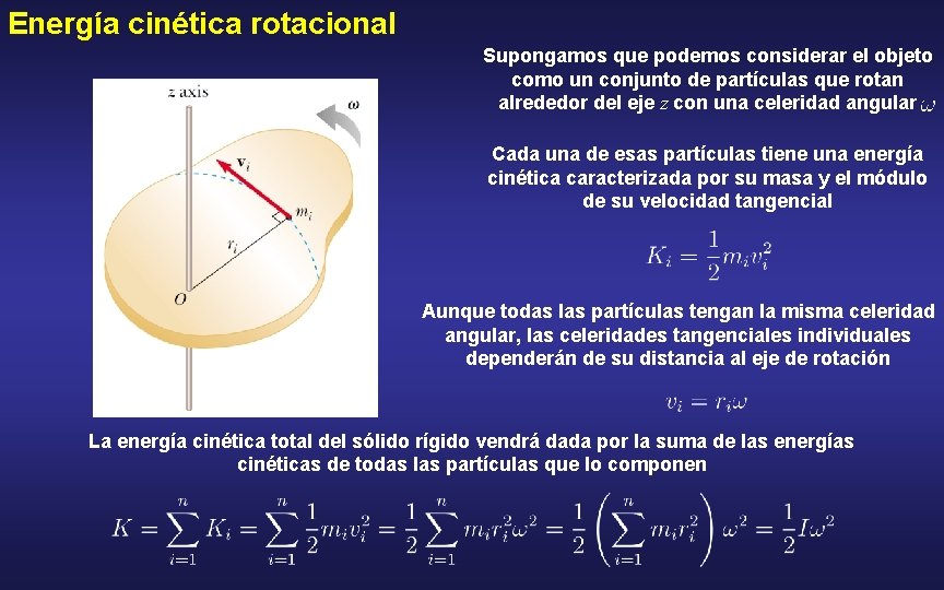 Energía cinética rotacional Supongamos que podemos considerar el objeto como un conjunto de partículas