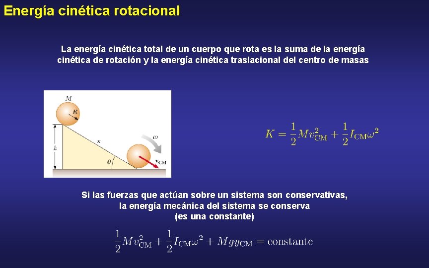 Energía cinética rotacional La energía cinética total de un cuerpo que rota es la