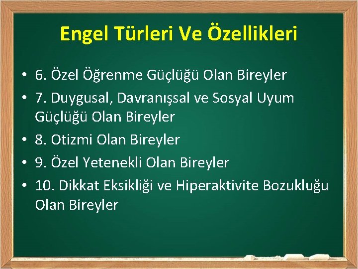 Engel Türleri Ve Özellikleri • 6. Özel Öğrenme Güçlüğü Olan Bireyler • 7. Duygusal,