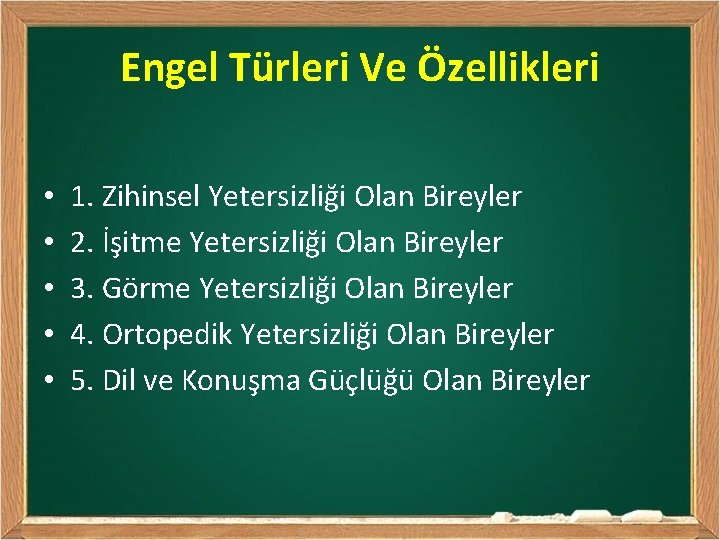 Engel Türleri Ve Özellikleri • • • 1. Zihinsel Yetersizliği Olan Bireyler 2. İşitme