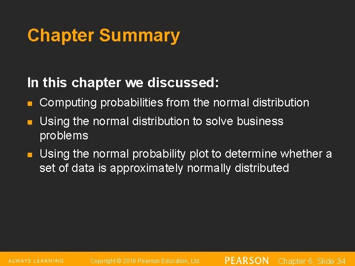 Chapter Summary In this chapter we discussed: n n n Computing probabilities from the Chapter Summary In this chapter we discussed: n n n Computing probabilities from the