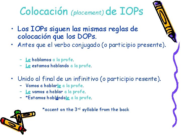 Colocación (placement) de IOPs • Los IOPs siguen las mismas reglas de colocación que