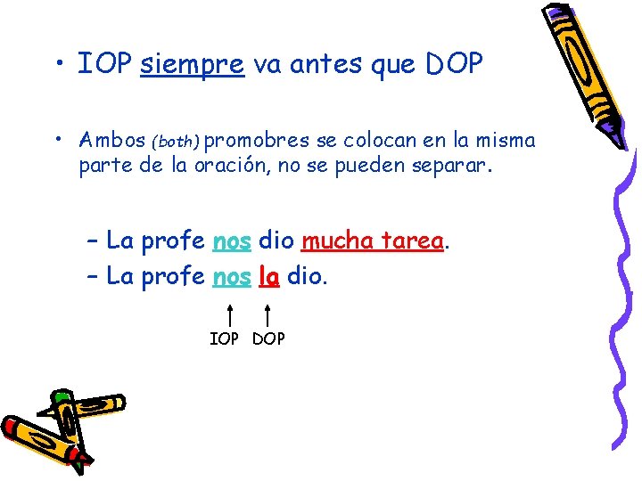 • IOP siempre va antes que DOP • Ambos (both) promobres se colocan