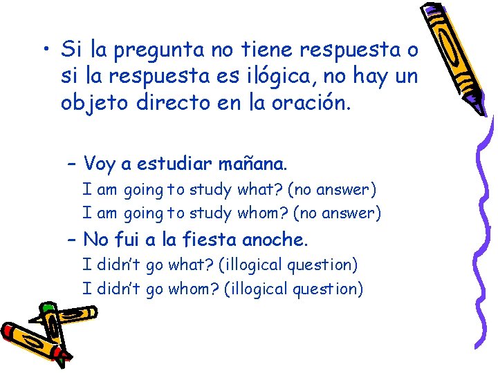  • Si la pregunta no tiene respuesta o si la respuesta es ilógica,