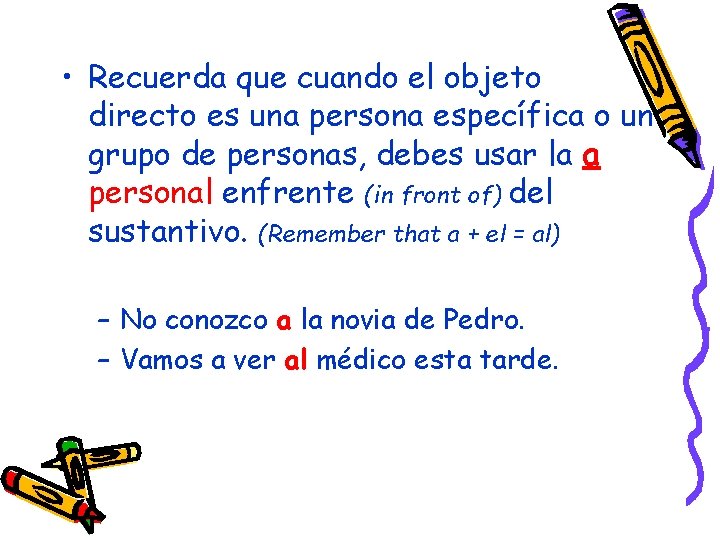  • Recuerda que cuando el objeto directo es una persona específica o un