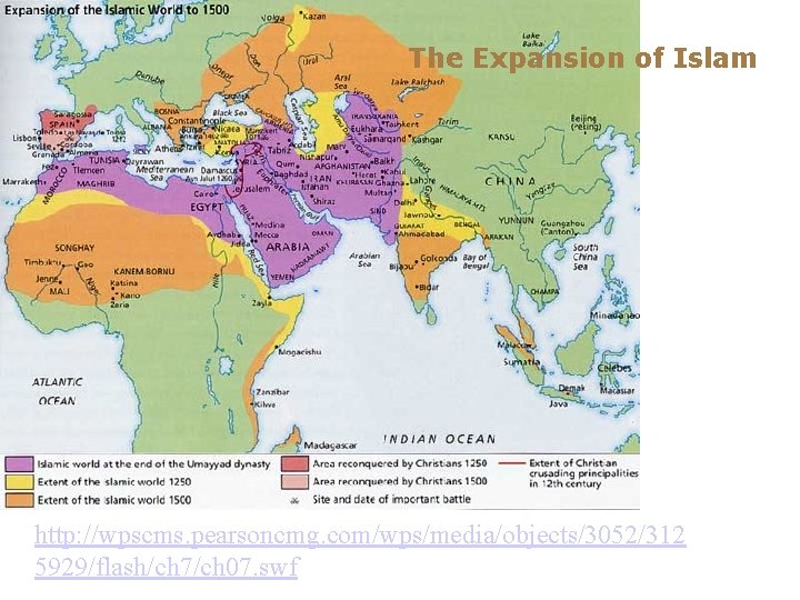 The Expansion of Islam http: //wpscms. pearsoncmg. com/wps/media/objects/3052/312 5929/flash/ch 7/ch 07. swf 