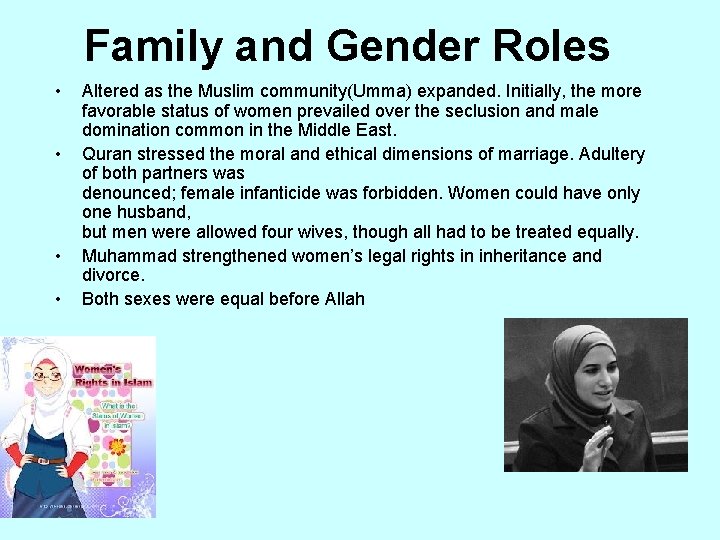 Family and Gender Roles • • Altered as the Muslim community(Umma) expanded. Initially, the