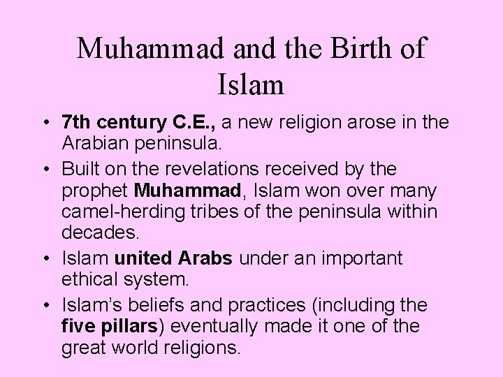 Muhammad and the Birth of Islam • 7 th century C. E. , a