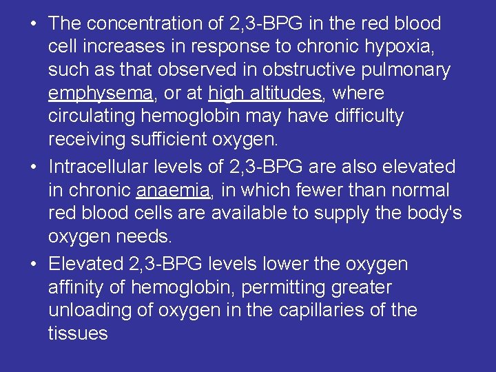  • The concentration of 2, 3 -BPG in the red blood cell increases