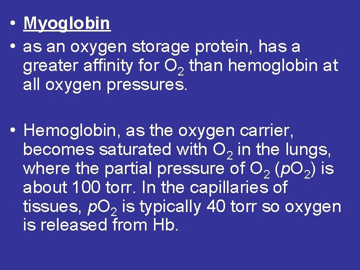  • Myoglobin • as an oxygen storage protein, has a greater affinity for