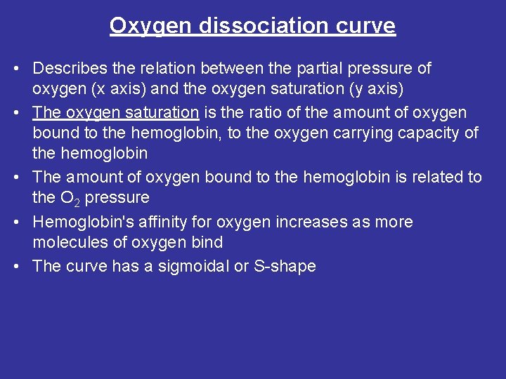 Oxygen dissociation curve • Describes the relation between the partial pressure of oxygen (x