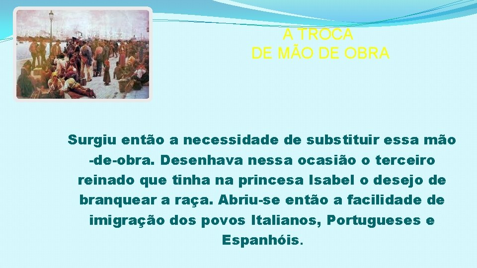 A TROCA DE MÃO DE OBRA Surgiu então a necessidade de substituir essa mão