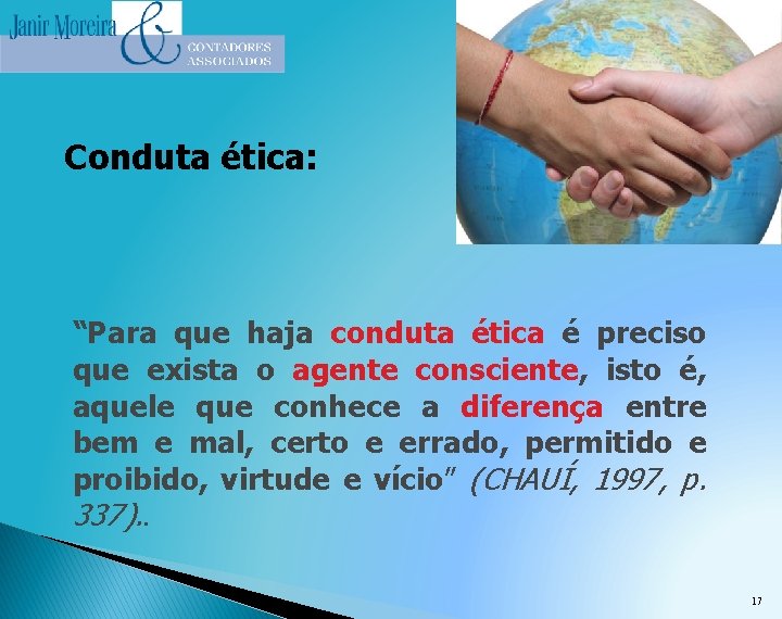 Conduta ética: “Para que haja conduta ética é preciso que exista o agente consciente,
