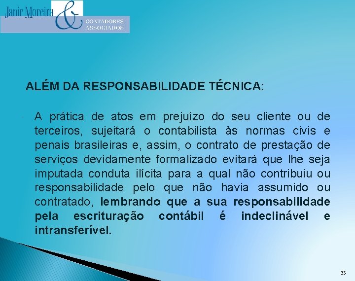 ALÉM DA RESPONSABILIDADE TÉCNICA: • A prática de atos em prejuízo do seu cliente