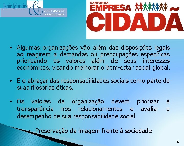  • Algumas organizações vão além das disposições legais ao reagirem a demandas ou
