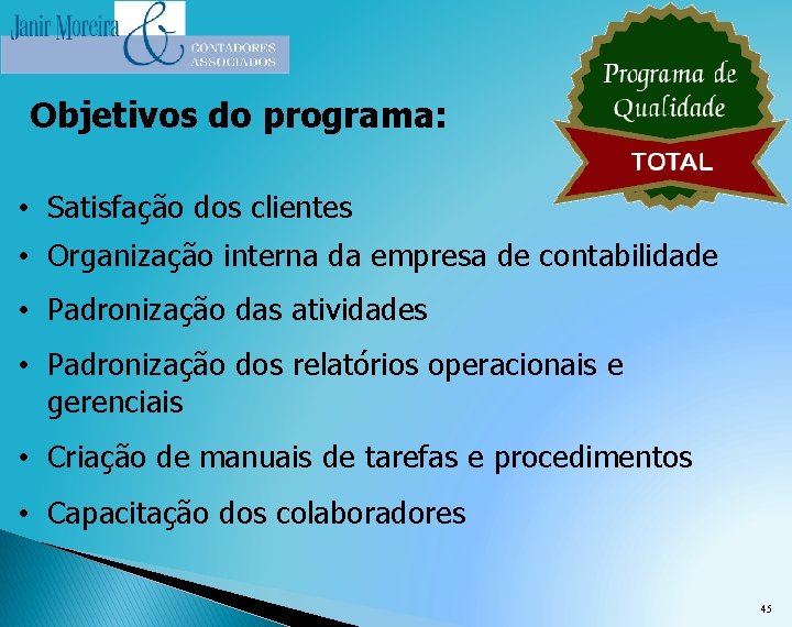 Objetivos do programa: • Satisfação dos clientes • Organização interna da empresa de contabilidade