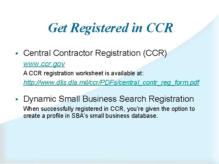 Get Registered in CCR § Central Contractor Registration (CCR) www. ccr. gov A CCR