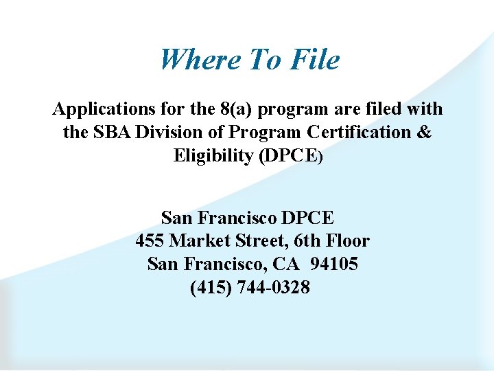 Where To File Applications for the 8(a) program are filed with the SBA Division