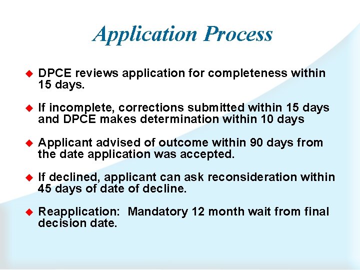 Application Process u DPCE reviews application for completeness within 15 days. u If incomplete,