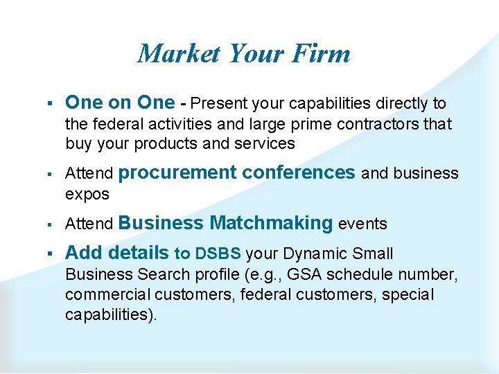Market Your Firm § One on One - Present your capabilities directly to the