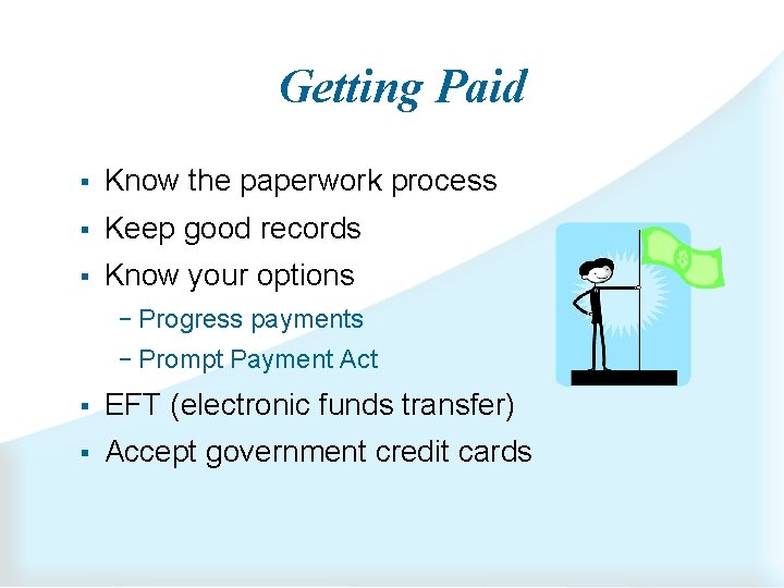 Getting Paid § Know the paperwork process § Keep good records § Know your