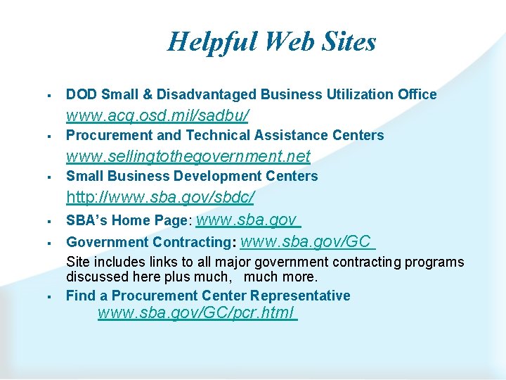 Helpful Web Sites § DOD Small & Disadvantaged Business Utilization Office www. acq. osd.