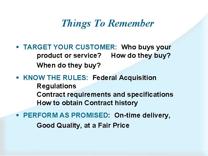 Things To Remember § TARGET YOUR CUSTOMER: Who buys your product or service? How
