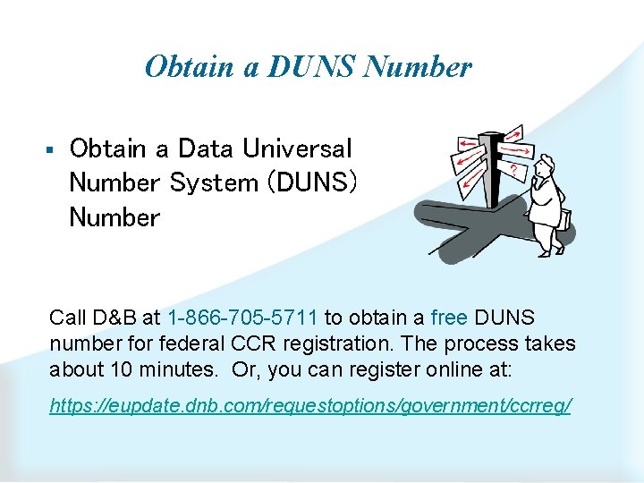 Obtain a DUNS Number § Obtain a Data Universal Number System (DUNS) Number Call