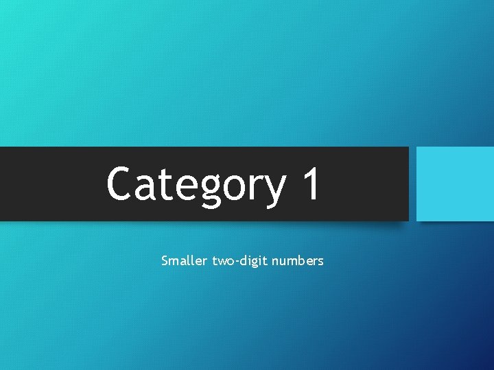 Category 1 Smaller two-digit numbers 