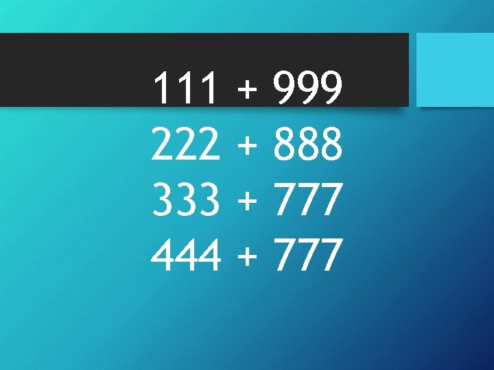 111 222 333 444 + + 999 888 777 