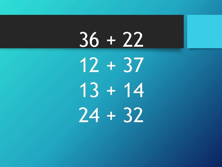 36 12 13 24 + + 22 37 14 32 