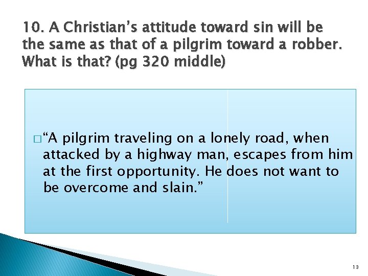 10. A Christian’s attitude toward sin will be the same as that of a