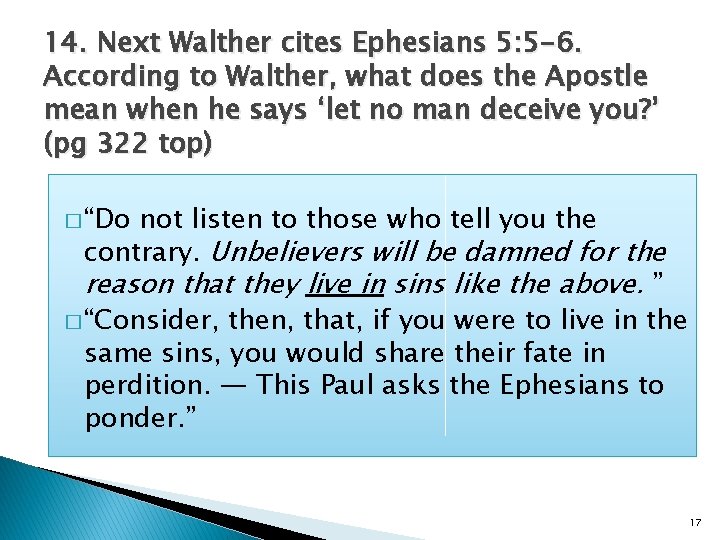 14. Next Walther cites Ephesians 5: 5 -6. According to Walther, what does the