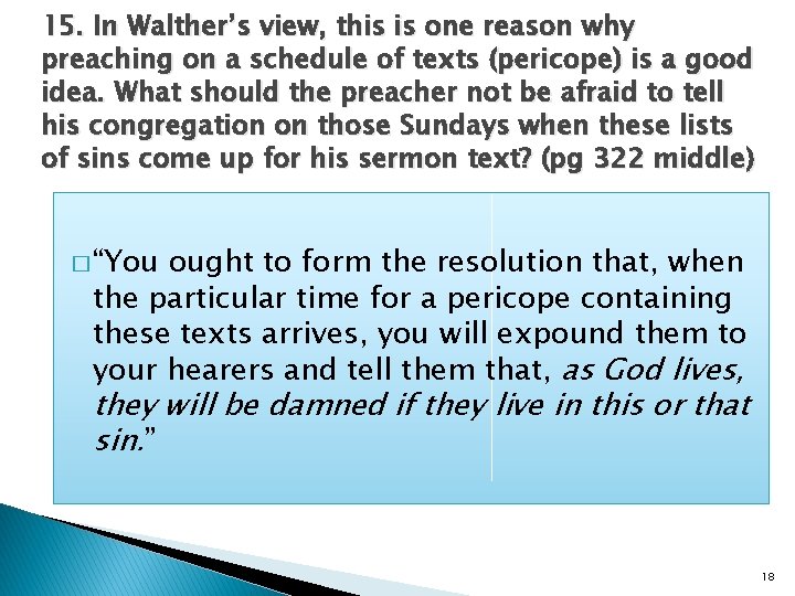 15. In Walther’s view, this is one reason why preaching on a schedule of