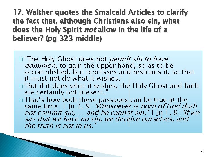 17. Walther quotes the Smalcald Articles to clarify the fact that, although Christians also