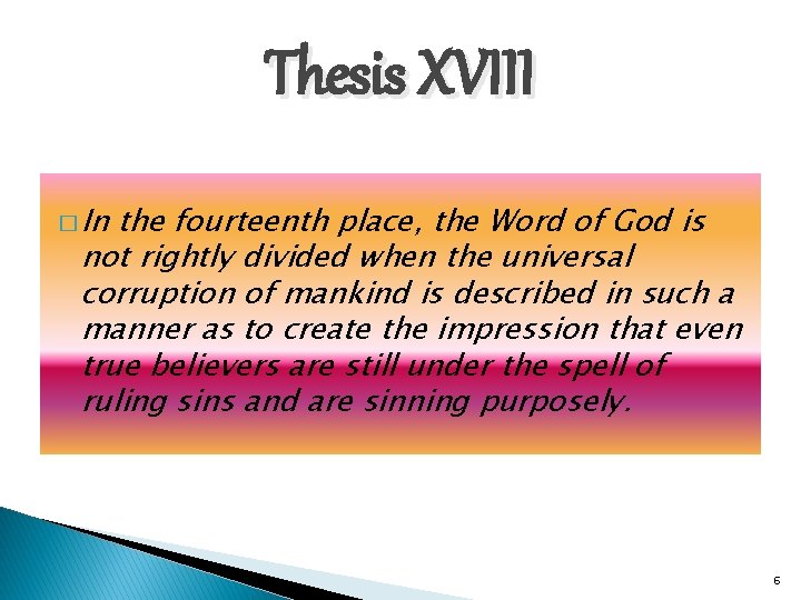 Thesis XVIII � In the fourteenth place, the Word of God is not rightly