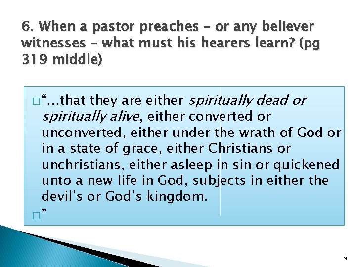 6. When a pastor preaches – or any believer witnesses – what must his